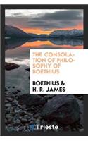 The Consolation of Philosophy of Boethius. Translated by H.R. James