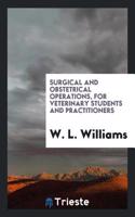 Surgical and obstetrical operations, for veterinary students and practitioners