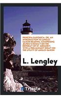 Principia Saxonica: or, An introduction to Anglo-Saxon reading, comprising ï¿½lfric's Homily on the Birthday of St. Gregory; With a preliminary essay on