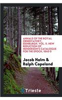Annals of the Royal Observatory, Edinburgh. Vol. II. New Reduction of Henderson's Catalogue for the Epoch, 1840-0