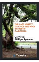 The Last Ninety Days of the War in North Carolina