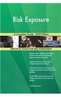 Risk Exposure A Complete Guide - 2019 Edition
