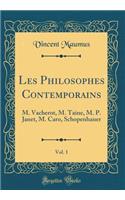 Les Philosophes Contemporains, Vol. 1: M. Vacherot, M. Taine, M. P. Janet, M. Caro, Schopenhauer (Classic Reprint): M. Vacherot, M. Taine, M. P. Janet, M. Caro, Schopenhauer (Classic Reprint)