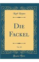 Die Fackel, Vol. 10 (Classic Reprint)