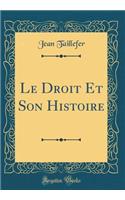Le Droit Et Son Histoire (Classic Reprint)
