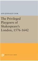 The Privileged Playgoers of Shakespeare's London, 1576-1642