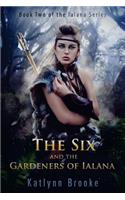 The Six and the Gardeners of Ialana