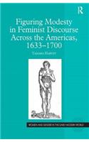 Figuring Modesty in Feminist Discourse Across the Americas, 1633-1700