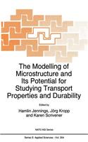 Modelling of Microstructure and Its Potential for Studying Transport Properties and Durability