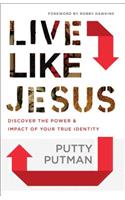 Live Like Jesus – Discover the Power and Impact of Your True Identity