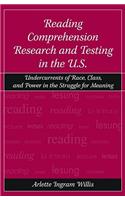 Reading Comprehension Research and Testing in the U.S.: Undercurrents of Race, Class, and Power in the Struggle for Meaning