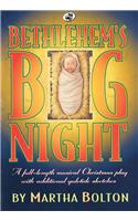Bethlehem's Big Night: A Full-Length Musical Christmas Play with Additional Yuletide Sketches