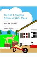 Frankie & Matilda Learn to Pivot Data