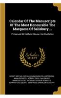 Calendar Of The Manuscripts Of The Most Honourable The Marquess Of Salisbury ...