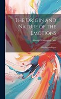 Origin and Nature of the Emotions: Miscellaneous Papers