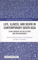Life, Illness, and Death in Contemporary South Asia: Living Through the Age of Hope and Precariousness
