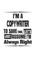 I'm A Copywriter To Save Time, Let's Just Assume I'm Always Right