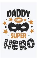 Daddy is My Super Hero: Daddy Journal (6x9 Notebook for Dad Hero)