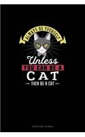Always Be Yourself Unless You Can Be A Cat Then Be A Cat: Gratitude Journal(43 Gratitude Journal)