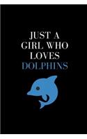 Just A Girl Who Loves Dolphins