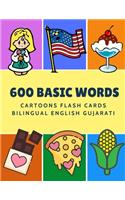 600 Basic Words Cartoons Flash Cards Bilingual English Gujarati: Easy learning baby first book with card games like ABC alphabet Numbers Animals to practice vocabulary in use. Childrens picture dictionary workbook