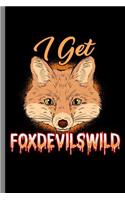 I get Foxdevilswild