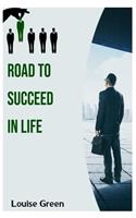 Road to Succeed in Life