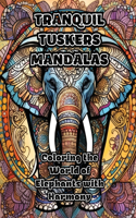 Tranquil Tuskers Mandalas: Coloring the World of Elephants with Harmony