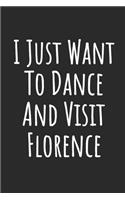 I Just Want To Dance And Visit Florence