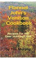 Flannel John's Venison Cookbook