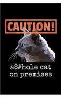 Caution! Asshole Cat on Premises: Funny Cat Lover Notebook - Lined 120 Pages 6x9 Journal