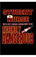 Student Nurse with Just Enough Knowledge to Be Extremely Dangerous Notebook: Blank Lined Journal