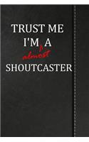 Trust Me I'm Almost a Shoutcaster: Blank Recipe Book for the Family Chef Cook Journal Notebook 120 Pages 6x9