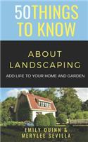 50 Things to Know about Landscaping