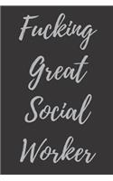 Fucking Great Social Worker: Blank Lined Journal Notebook (Appreciation Journal for Social Workers)