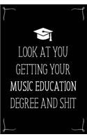 Look At You Getting Your Music Education Degree And Shit