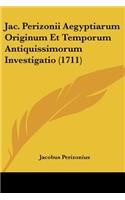 Jac. Perizonii Aegyptiarum Originum Et Temporum Antiquissimorum Investigatio (1711)