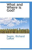 What and Where Is God?