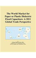 The World Market for Paper or Plastic Dielectric Fixed Capacitors