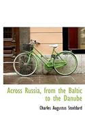 Across Russia, from the Baltic to the Danube: (English)