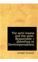 The Semi-Insane and the Semi-Responsible = (Demifous Et Demiresponsables)