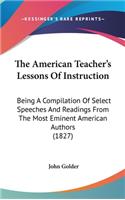 The American Teacher's Lessons Of Instruction
