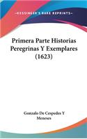 Primera Parte Historias Peregrinas Y Exemplares (1623)