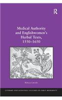 Medical Authority and Englishwomen's Herbal Texts, 1550 1650