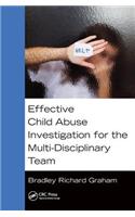 Effective Child Abuse Investigation for the Multi-Disciplinary Team