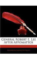 General Robert E. Lee After Appomattox