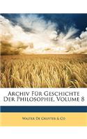 Archiv Fur Geschichte Der Philosophie, Volume 8