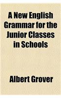 A New English Grammar for the Junior Classes in Schools