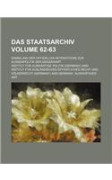 Das Staatsarchiv; Sammlung Der Offiziellen Aktenstucke Zur Aussenpolitik Der Gegenwart Volume 62-63