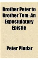 Brother Peter to Brother Tom; An Expostulatory Epistle
